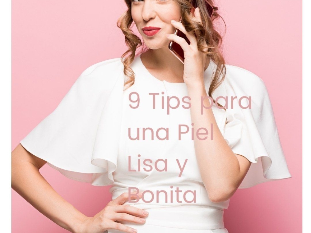 9 Tips para una Piel Lisa y Bonita - MiCleo&Co